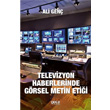 Televizyon Haberlerinde G�rsel Metin Eti�i Gece Kitapl���
