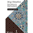 Bilgi Felsefesi �slam Ba�lam�nda Bilgiden Bilimden Sistem Felsefesine �nsan Yay�nlar�