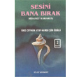 Sesini Bana B�rak B�t�n Eserleri 1 Bilgi Yay�nevi
