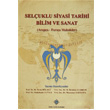 Sel�uklu Siyasi Tarihi Bilim ve Sanat Arap�a Fars�a Makaleler T�rk Tarih Kurumu Yay�nlar�