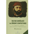 Sultan Abd�laziz ve D�nemi Sempozyumu 4 Cilt T�rk Tarih Kurumu Yay�nlar�