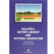 Gallipoli History, Memory and National Imagination T�rk Tarih Kurumu Yay�nlar�
