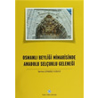 Osmanl� Beyli�i Mimarisinde Anadolu Sel�uklu Gelene�i T�rk Tarih Kurumu Yay�nlar�