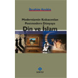 Modernizmin K�skac�ndan Postmodern D�nyaya Din ve �slam Sentez Yay�nlar�