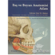Ba� ve Boyun Anatomisi Atlas� Nobel Yay�nevi