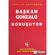 Ba�kan Gonzalo Konu�uyor Y�zy�l�n G�r��mesi Belge Yay�nlar�