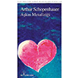 A�k�n Metafizi�i Arthur Schopenhauer �lgi K�lt�r Sanat Yay�nlar�