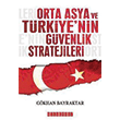 Orta Asya ve T�rkiye`nin G�venlik Stratjileri Bilgeo�uz Yay�nlar�