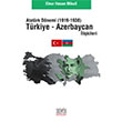 Atat�rk D�nemi T�rkiye Azerbaycan �li�kileri 1919 1938 Elnur Hasan Mikail Derin Yay�nlar�