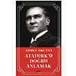 Atat�rk� Do�ru Anlamak Ahmet Okutan K�rk Yay�nevi