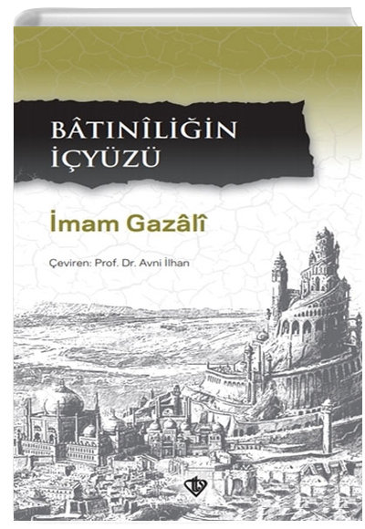 Bat�nili�in ��y�z� �mam-� Gazali T�rkiye Diyanet Vakf� Yay�nlar�
