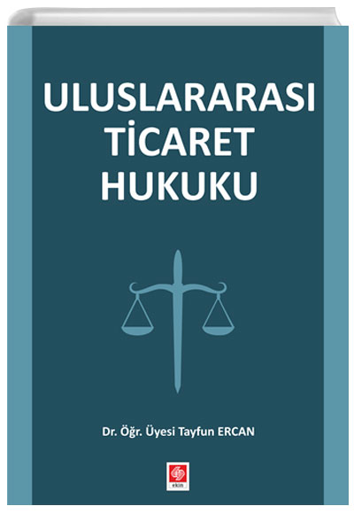 Uluslararas� Ticaret Hukuku Tayfun Ercan Ekin Yay�nlar�