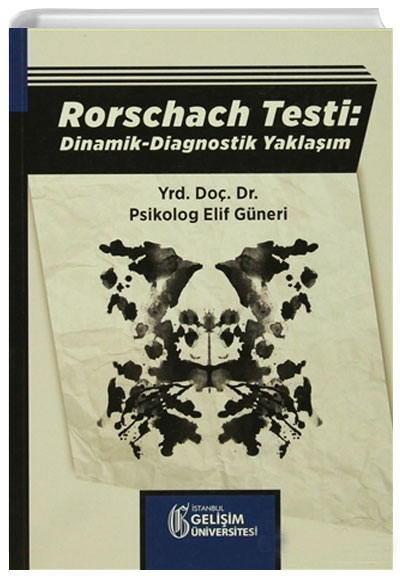 Rorschach Testi: Dinamik - Diagnostik Yakla��m Elif G�neri �stanbul Geli�im �niversitesi Yay�nlar�