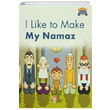 I Like To Make My Namaz �mer Bald�k Tima� Publishing