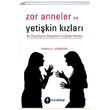 Zor Anneler ve Yeti�kin K�zlar� Karen C.L. Anderson Kurald��� Yay�nevi