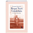 Bir K�lt�r Romanc�s� Re�at Nuri G�ntekin M. Fatih Kanter Kesit Yay�nlar�
