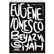 Beyaz ve Siyah Eugene Ionesco Yap� Kredi Yay�nlar�
