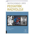 Pediatrik Radyoloji Radyoloji Ba�ucu Serisi Akademisyen Kitabevi
