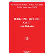 T�rk �zel Hukuku Cilt III Aile Hukuku Filiz Kitabevi
