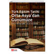 T�rk E�itim Tarihi Orta Asyadan G�n�m�ze Pegem Yay�nlar�