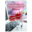 Understanding The Consumer Behaviour During COVID 19 Pandemic Akademisyen Kitabevi