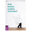 Kim Korkar �a�da� Sanattan Hayalperest Kitap
