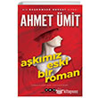 A�k�m�z Eski Bir Roman Ahmet �mit Yap� Kredi Yay�nlar�