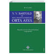 V. V. Bartold ve Rus Oryantalizminde Orta Asya T�rk Tarih Kurumu Yay�nlar�