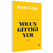 Yolun Gitti�i Yer Ferit Edg� Everest Yay�nlar�