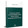 TTK Ba�lam�nda Anonim �irketlerde Genel Kurul Kararlar�n�n �ptali Tan�t�m R�dvan Alkan Legal Yay�nc�l�k