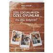 �zel �ocuklar ��in �zel Oyunlar Kim Kimi Geli�tirdi G�n�e Yay�nevi
