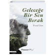 Gelece�e Bir Sen B�rak F�rat Uzer �nk�lap Kitabevi