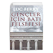 Gen�ler i�in Bat� Felsefesi Luc Ferry �� Bankas� K�lt�r Yay�nlar�