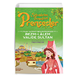 �yilik Yapmay� Seven Prenses Bezm-� Alem Valide Sultan �elik Yay�nevi