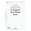 Uluslararas� �n�aat S�zle�melerinde (FIDIC K�rm�z� Kitap 1999` a G�re) �� Sahibinin �cret �deme Borcu Ciltli Se�kin Yay�nevi