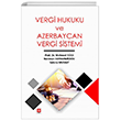 Vergi Hukuku ve Azerbaycan Vergi Sistemi Ekin Bas�m Yay�n