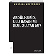 Abd�lhamid Ulu Hakan m� K�z�l Sultan m�? Ger�ek Yay�nlar�