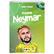 Rotam�z Neymar Gen� Hayat Yay�nlar�