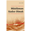 Toplumsal Cinsiyet E�itli�i �dealinde M�sl�man Kad�n Olmak ;Din ve Gelenek Ayr�m�nda �slami Feminizm  Ankara Okulu Yay�nlar�
