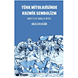 T�rk Mitolojisinde Kozmik Sembolizm Kabalc� Yay�nevi - Doruk Yay�nlar�