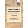 T�rkiye de Siyasal �deolojinin Dili: Se�im Afi�leri ve Beyannameler �zerinden Bir S�ylem Analizi (1950-1980) E�itim Yay�nevi - Bilimsel Eserler