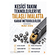 Kesici Tak�m Teknolojileri ve Tala�l� �malatta Karar Metodolojileri Cinius Yay�nlar�