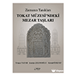 Zaman�n Tan�klar� Tokat M�zesi ndeki Mezar Ta�lar� Ser�ven Yay�nevi