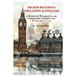Higher Religious Education in England: A Historical Perspective with Comparative Insights from Turkey and Europe Gece Kitapl���