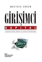Giri�imci Kapital : Silikon Vadisi Tarihi ve Startup Ekonomisi Ko� �niversitesi Yay�nlar�