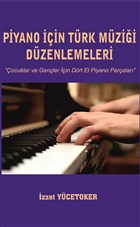 Piyano ��in T�rk M�zi�i D�zenlemeleri Yazar�n Kendi Yay�n�