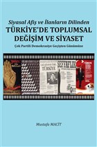 Siyasal Afi� ve �lanlar�n Dilinden T�rkiye`de Toplumsal De�i�im ve Siyaset Yazar�n Kendi Yay�n�