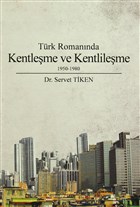T�rk Roman�nda Kentle�me ve Kentlile�me 1950-1980 Yazar�n Kendi Yay�n�