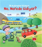 �lk Kelimeler Kitab�m - Ne, Nerede Gidiyor? Mikado Yay�nlar�
