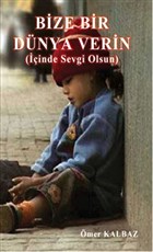 Bize Bir D�nya Verin Yazar�n Kendi Yay�n�